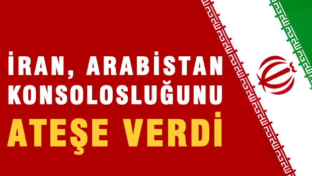 İran, Arabistan konsolosluğu ateşe verildi