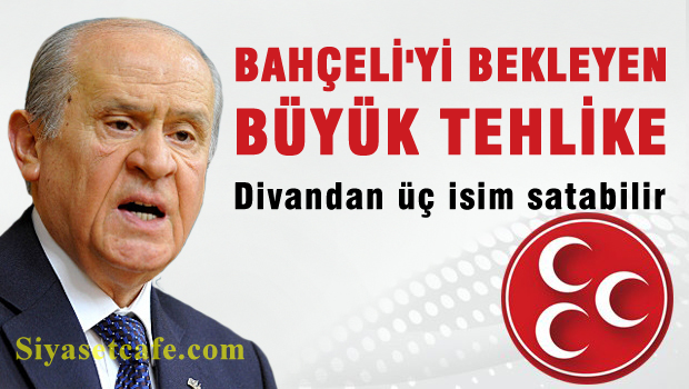 Devlet Bahçeli'yi bekleyen büyük tehlike
