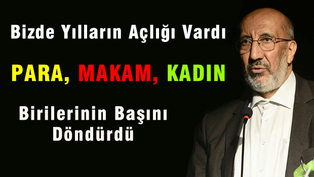 Dilipak: Bizde Yılların Açlığı Vardı, Para, Kadın Birilerinin Başını Döndürdü