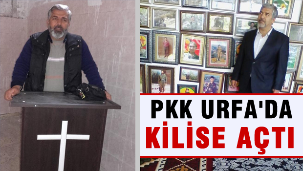 Şanlıurfa'da açılan kilisenin arkasından PKK çıktı