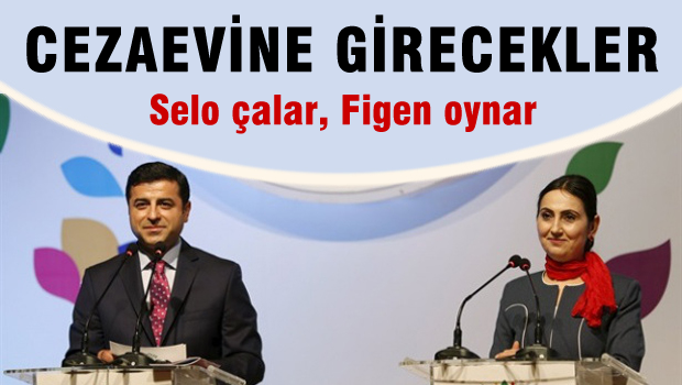 'Demirtaş ve Yüksekdağ Cezaevine Girecek'