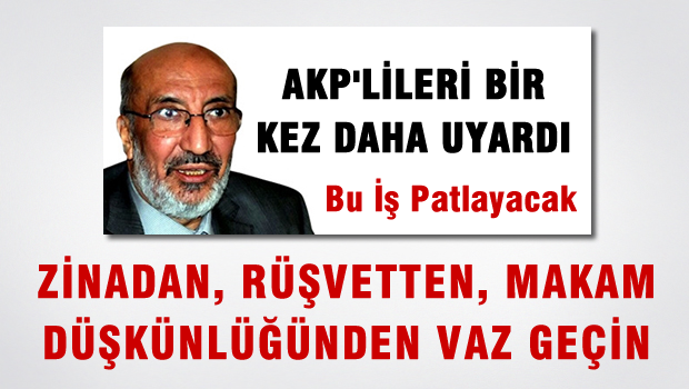 Dilipak'tan AKP'ye Mesaj: Yol Yakınken Dönün, Yoksa Bu İş Patlayacak