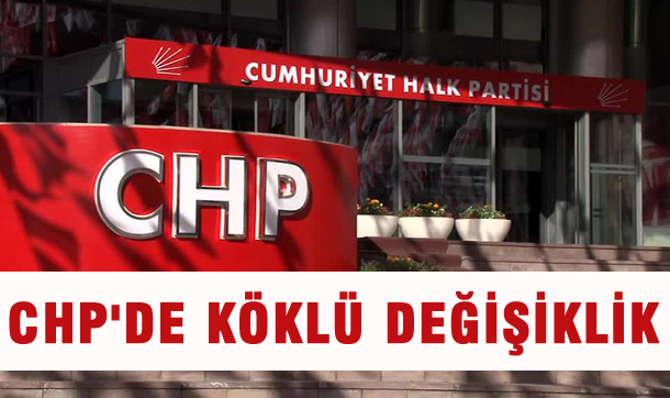 CHP'de köklü değişiklik