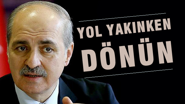 Kurtulmuş'tan HDP'ye tavsiye: Yol yakınken dönün