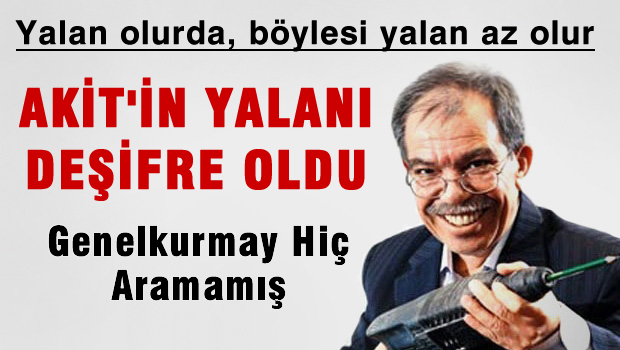 Genelkurmay Yeni Akit'i hiç aramamış!
