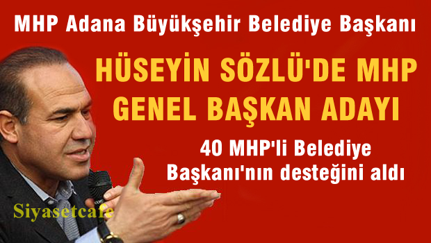 Hüseyin SÖZLÜ'de MHP Genel Başkan Adayı