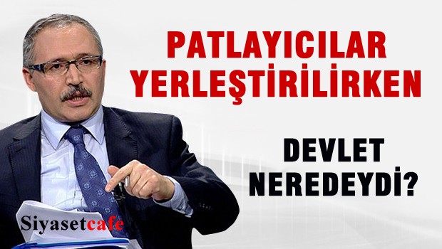 Yandaş Yazar Sordu 'Patlayıcılar yerleştirilirken devlet neredeydi?'