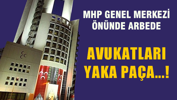 Muhalif avukatlar, MHP'den yaka paça gönderildi