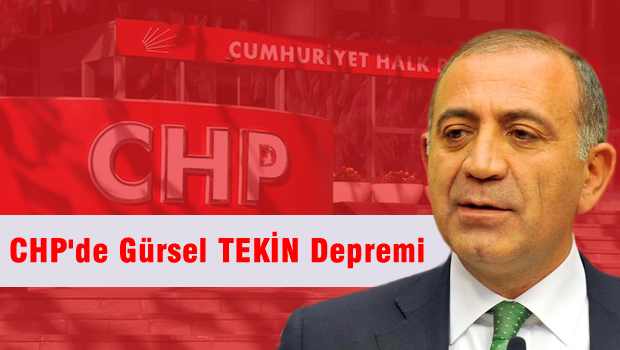 CHP'de Gürsel TEKİN depremi