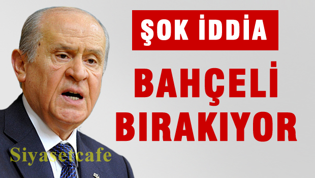 'Bahçeli bırakıyor' iddiası