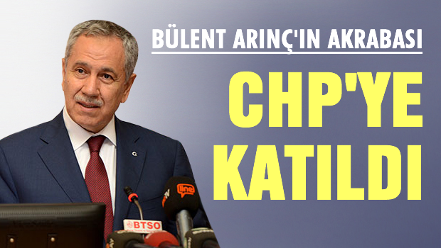 Bülent Arınç'ın akrabası CHP'ye katıldı