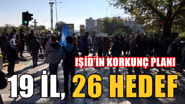 IŞİD'in Türkiye'deki yeni hedefleri 19 il, 29 hedef noktası