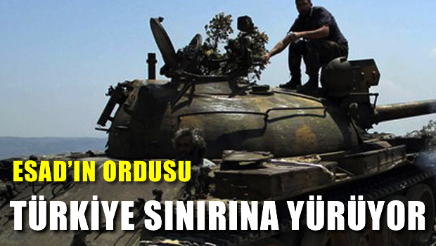 Esad'ın askerleri Türkiye sınırına yürüyor!