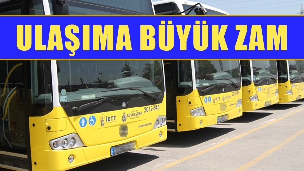 Ulaşıma büyük zam