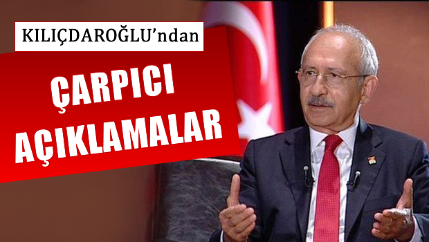Kılıçdaroğlu'ndan çarpıcı sözler