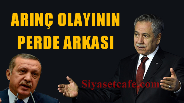 Arınç ve Erdoğan kavgasının perde arkası