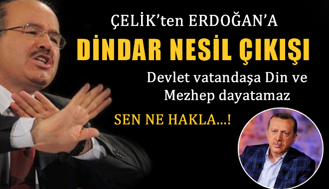 Çelik'ten Dindar Nesil Çıkışı: Devlet Vatandaşa Din ve Mezhep Dayatmaz