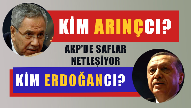 AKP'de kim Arınç'tan kim Erdoğan'dan yana!