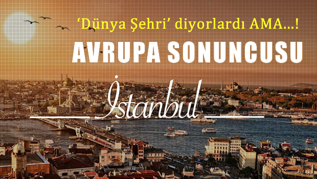İstanbul, yaşam kalitesi ve memnuniyet konusunda Avrupa sonuncusu