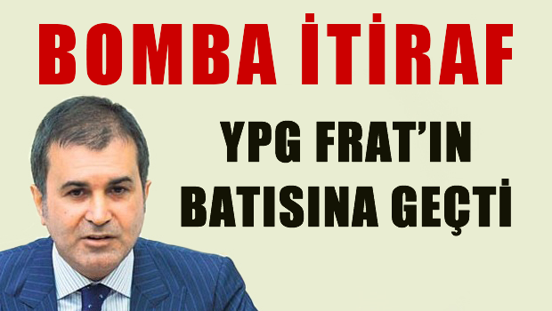 Ömer Çelik YPG'nin Fırat'ın Batısına Geçtiğini İtiraf Etti