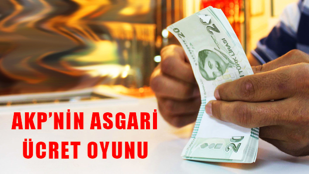 AKP'nin Asgari Ücret Oyunu  'Bir verip üç aldılar'
