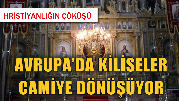 Avrupa'da Kiliseler Cami'ye Dönüşüyor