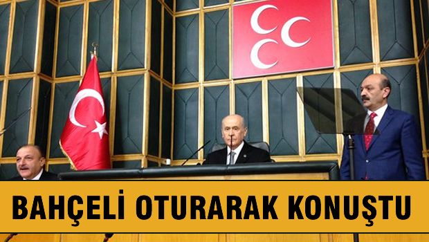 Bahçeli kürsüden oturarak konuştu