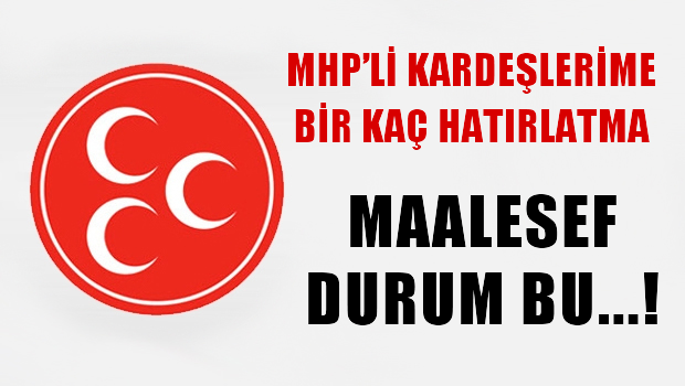 MHP'li kardeşlerime bir kaç hatırlatma