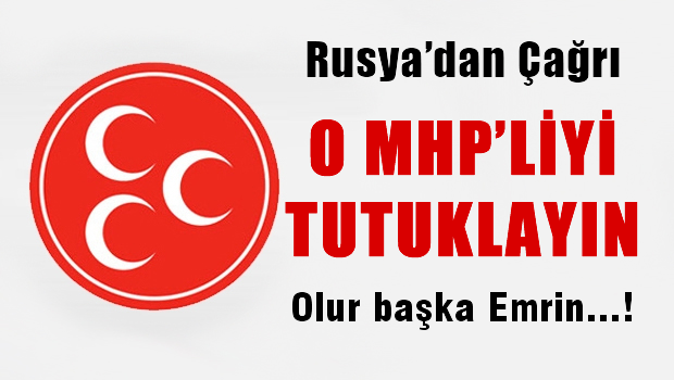 Rusya'dan Türkiye'ye: MHP'liyi tutuklayın