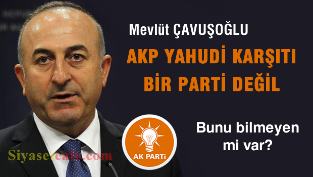 Çavuşoğlu: Biz Yahudi düşmanı değiliz