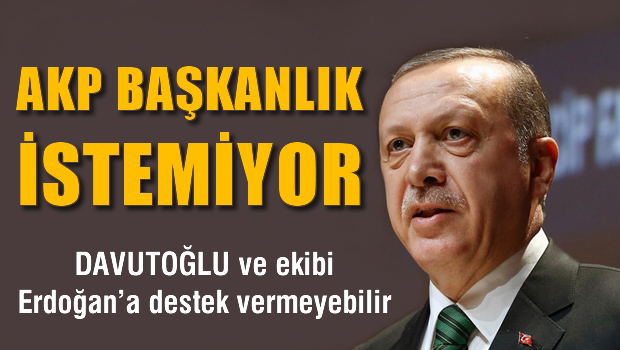 Erdoğan'a AKP'den Başkanlık ve Erken Seçim Direnci