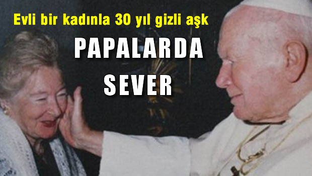 Papa 2. John Paul evli bir kadınla 30 yıl 'gizli aşk' yaşadı