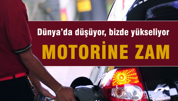 Motorine Zam Geldi, Dünya'da düşüyor, bizde yükseliyor
