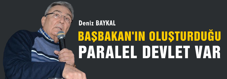 Türkiye'de Başbakan'ın oluşturduğu bir paralel devlet var