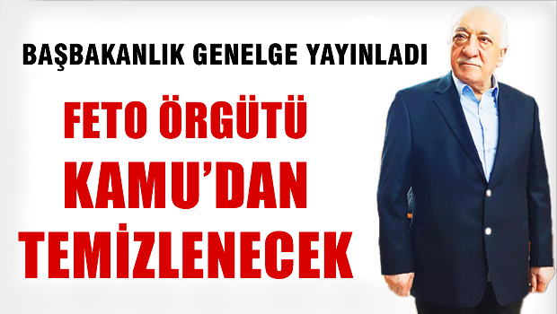 Başbakanlık, FETO Örgütünü kamudan temizleme genelgesi yayınladı