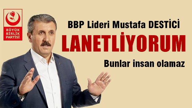 Destici: Terör saldırısını ve faillerini lanetliyorum