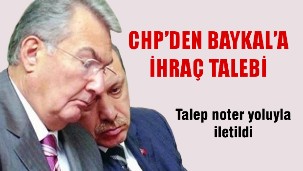CHP'den Deniz BAYKAL'a ihraç talebi