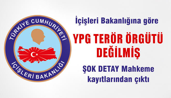 İçişleri Bakanlığına Göre YPG Terör Örgütü DEĞİLMİŞ