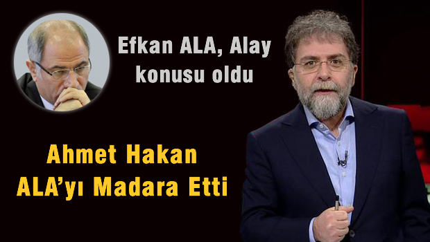 AHMET HAKAN EFKAN ALA'YI MADARA ETTİ