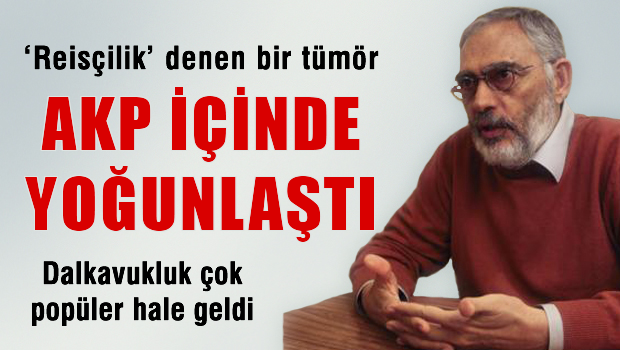 Mahçupyan: 'Reisçilik' Denen Bir Tümör AKP İçinde Yoğunlaştı
