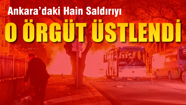 Ankara saldırısını 'O' örgüt üstlendi