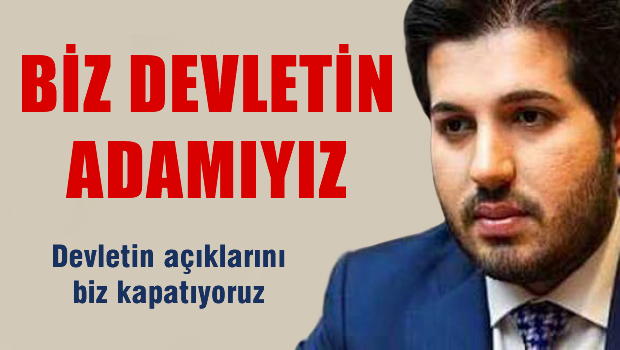 Reza Zarrab: Biz devlet adamıyız, devletin açıklarını kapatıyoruz