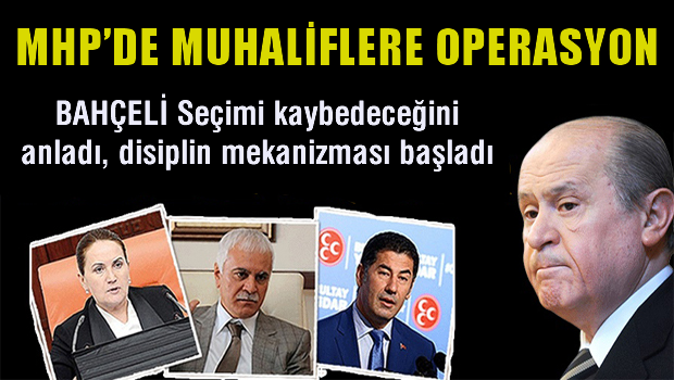 MHP'de muhaliflere operasyon, bir çok isim disipline sevk edildi