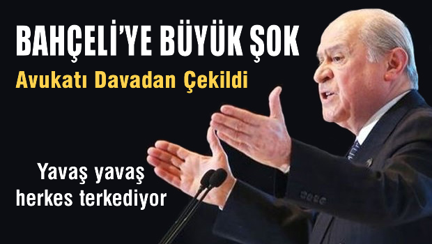 Bahçeli'nin avukatı dosyadan çekildi