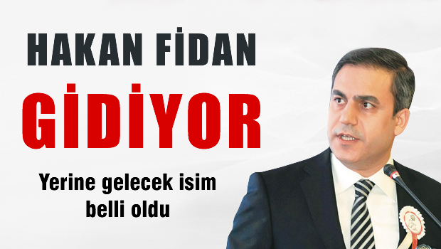 Hakan Fidan gidiyor, yerine gelecek isim belli oldu
