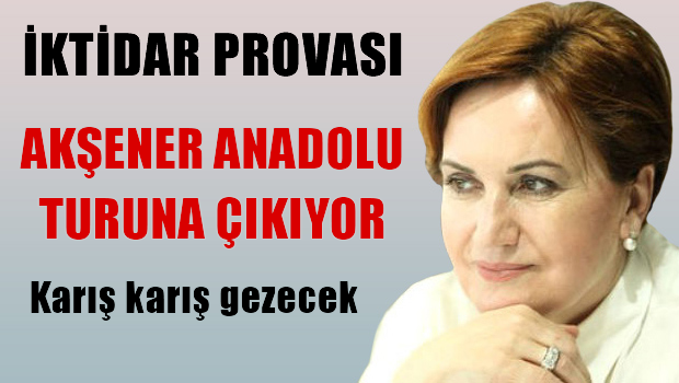 Meral Akşener Anadolu turuna çıkıyor