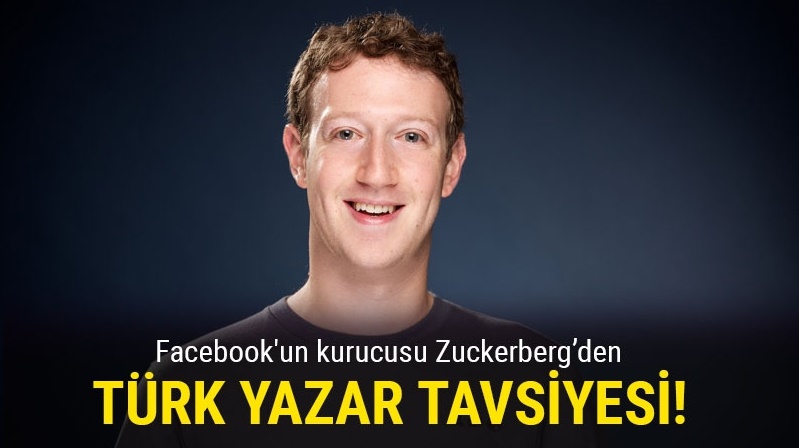 Mark Zuckerberg hangi Türk Yazarın okunmasını tavsiye etti