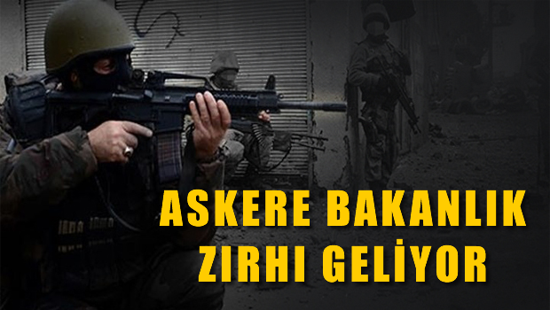Askere bakanlık zırhı geliyor