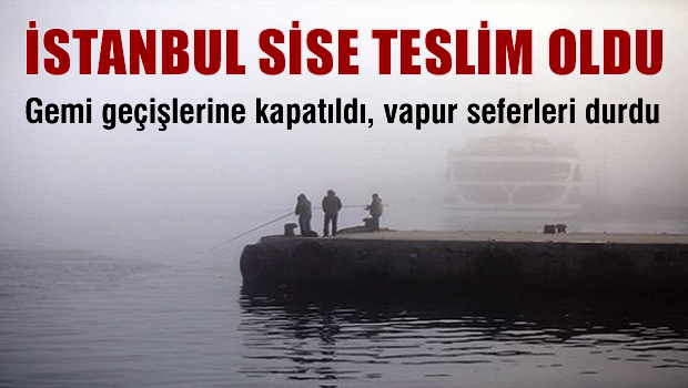 İstanbul sise teslim, seferler iptal