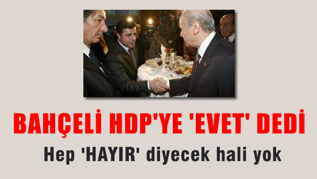 Bahçeli'den HDP'ye 'EVET' dedi